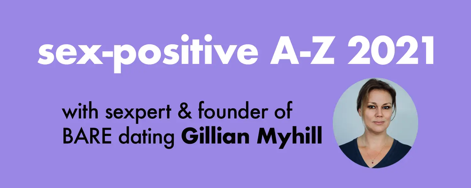 sex positive A-Z with an expert.